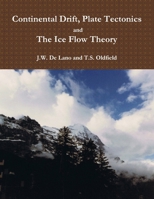 Continental Drift, Plate Tectonics and the Ice Flow Theory 1387021036 Book Cover