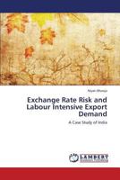 Exchange Rate Risk and Labour Intensive Export Demand: A Case Study of India 365935645X Book Cover