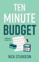 Ten Minute Budget: Spend Less Live Better (Money Matters) 1838130438 Book Cover