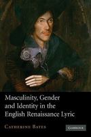 Masculinity, Gender and Identity in the English Renaissance Lyric 0521153751 Book Cover