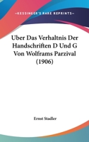Uber Das Verhaltnis Der Handschriften D Und G Von Wolframs Parzival (1906) 1160036845 Book Cover