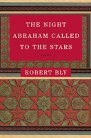 The Night Abraham Called to the Stars: Poems 0060934441 Book Cover