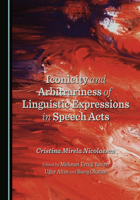 Iconicity and Arbitrariness of Linguistic Expressions in Speech Acts 1036441660 Book Cover