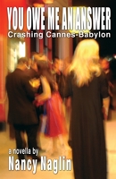 You Owe Me An Answer: Crashing Cannes-Babylon B09R3G3PPR Book Cover