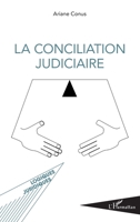 La conciliation judiciaire (Logiques Juridiques) (French Edition) 2343213305 Book Cover