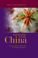 Individualism in Early China: Human Agency and the Self in Thought and Politics 0824833864 Book Cover