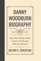 DANNY WOODBURN BIOGRAPHY: More Than Mickey Abbott – A Career in Television, Film, and Advocacy B0F2SH9CWQ Book Cover