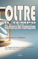 Oltre Il Tempo - Alla Ricerca Dell'illuminazione (Italian Edition) B0CSCX46PX Book Cover