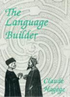 The Language Builder: An Essay on the Human Signature in Linguistic Morphogensis 9027235961 Book Cover