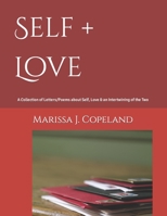 Self + Love: A Collection of Letters/Poems about Self, Love & an Intertwining of the Two. B09QNZC1VG Book Cover