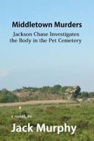 Middletown Murders: The Body in the Pet Cemetery 153953829X Book Cover