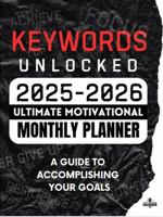 Keywords Unlocked 2025-2026 Ultimate Motivational Monthly Planner: A Guide to Accomplishing Your Goals B0DR94KFDT Book Cover