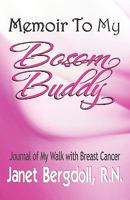 Memoir To My Bosom Buddy: Journal Of My Walk With Breast Cancer 1602730105 Book Cover