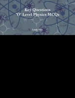 Key Questions 'O' Level Physics MCQs 1105281388 Book Cover