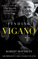Finding Vigano: The Man Behind the Testimony that Shook the Church and the World 1505116198 Book Cover