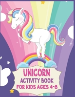 Unicorn Activity Book For Kids Ages 4-8 B088XY7QTC Book Cover