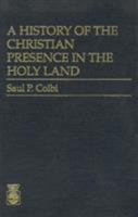 A History of the Christian Presence in the Holy Land 0819170364 Book Cover