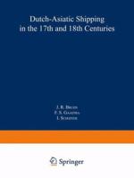 Dutch-Asiatic Shipping in the 17th and 18th Centuries (Rijks Geschiedkundige Publicatien. Grote Serie, 165-167) 9401713111 Book Cover