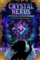 Crystal Nexus: Book 1: Power Unleashed B0DV98HDSS Book Cover