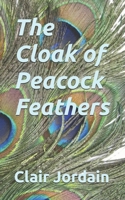 The Cloak of Peacock Feathers B0DQDRVGWZ Book Cover