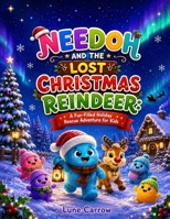 NEEDOH AND THE LOST CHRISTMAS REINDEER: A Fun-Filled Holiday Rescue Adventure for Kids B0HGQZY23D Book Cover