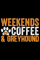 Weekends Coffee & Greyhound: Cool Greyhound Dog Journal Notebook - Greyhound Puppy Lover Gifts - Funny Greyhound Dog Notebook - Greyhound Owner Gifts. 6 x 9 in 120 pages 171232750X Book Cover