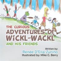 The Curious Adventures of Wickl-Wackl and His Friends 1543468632 Book Cover