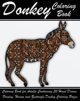 Donkey Coloring Book: Coloring Book for Adults Containing 30 Hand Drawn, Paisley, Henna and Zentangle Donkey Coloring Pages 1546351213 Book Cover