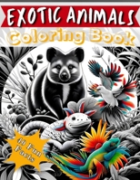 Exotic Animals Coloring Book: Coloring Jungle, Exotic Creatures Wildlife Adventure for Relaxation, Stress Relieving for Animal Lovers and Fun for all Ages. B0CWV7HTG1 Book Cover