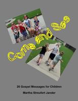 Come and See: 26 Gospel Messages for Children 1974581616 Book Cover