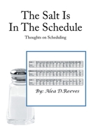 The Salt Is in the Schedule: Thoughts on Scheduling B0BF4CXBD2 Book Cover