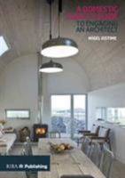 A Domestic Client's Guide to Engaging an Architect: To Engaging an Architect 1859467652 Book Cover