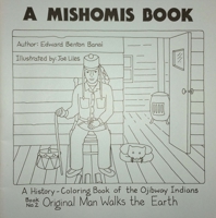 A Mishomis Book, A History-Coloring Book of the Ojibway Indians: Book 2: Original Man Walks the Earth 1517901359 Book Cover