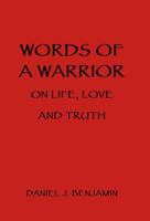 Words of a Warrior on Life, Love and Truth 1504376196 Book Cover