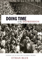 Doing Time in the Depression: Everyday Life in Texas and California Prisons 1479821357 Book Cover