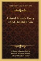 Animal Friends Every Child Should Know 1164500775 Book Cover