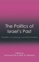 The Politics of Israel's Past: The Bible, Archaeology and Nation-Building 1907534822 Book Cover