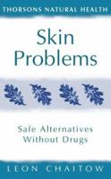 Skin Problems: Safe Alternatives Without Drugs (Thorsons Natural Health) 0722535937 Book Cover
