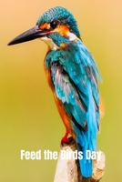 Feed the Birds Day: Great Gift for Friends who love Birds: 2 Types of Paper B08423TG6V Book Cover
