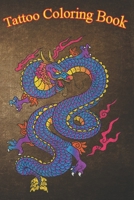 Tattoo Coloring Book: Chinese Japanese Dragon An Adult Coloring Book with Awesome, Sexy, and Relaxing Tattoo Designs for Men and Women B08P69RDBX Book Cover