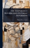 The Temperance Reform And Its Great Reformers 1024879488 Book Cover