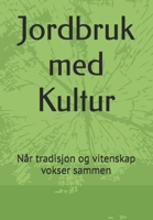 Jordbruk med Kultur: Når tradisjon og vitenskap vokser sammen (Norwegian Edition) B0DVQTDZS6 Book Cover