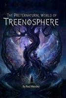 The Preternatural World of Treenosphere (Treenosphere Series) B0GQ4RH1S3 Book Cover