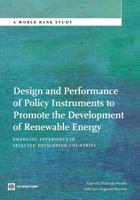 Design and Performance of Policy Instruments to Promote the Development of Renewable Energy: Emerging Experience in Selected Developing Countries 0821396021 Book Cover