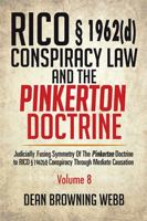 Rico � 1962(d) Conspiracy Law and the Pinkerton Doctrine: Judicially Fusing Symmetry of the Pinkerton Doctrine to Rico � 1962(d) Conspiracy Through Mediate Causation 1514479761 Book Cover