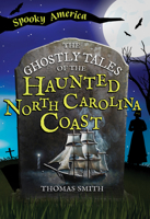 The Ghostly Tales of the Haunted North Carolina Coast (Spooky America) 1467197998 Book Cover