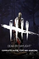 Dead by Daylight : Complete Guide, Tips and Ranking B08C968YJ7 Book Cover