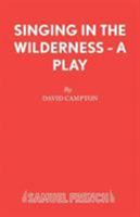 Singing in the wilderness: A play (Acting Edition) 0573122334 Book Cover