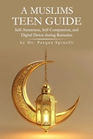 A Muslims Teen Guide to Self-Awareness, Self-Compassion, and Digital Detox during Ramadan B0DW4JXTS4 Book Cover