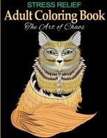 Stress Relief Adult Coloring Book: The Art of Chaos 153007794X Book Cover